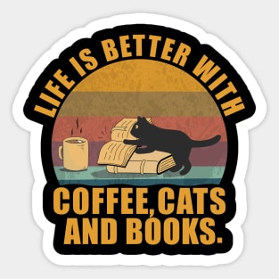 Funny Life Is Better With Coffee, Cats & Books Cool Vintage & Birthday Gifts or Christmas Gifts for a Cat Lover Sticker